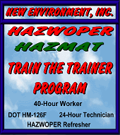 HAZWOPER Train-The-Trainer Program: New Environment, Inc. provides train-the-trainer training, 40-hour hazardous waste worker training, 8-hour hazwoper refresher, 8-hour supervisor and hazard communication (hazcom) training for all industries. We also offer self-study and self study osha hazardous waste operations and emergency response (hazwoper) training, and osha hazardous waste operations and emergency response (hazwoper) train the trainer training in English.